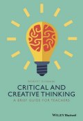Critical and Creative Thinking. A Brief Guide for Teachers ()