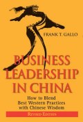 Business Leadership in China. How to Blend Best Western Practices with Chinese Wisdom ()