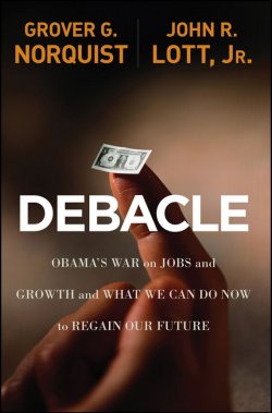 Книга "Debacle. Obamas War on Jobs and Growth and What We Can Do Now to Regain Our Future" – 
