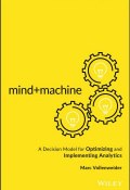 Mind+Machine. A Decision Model for Optimizing and Implementing Analytics ()