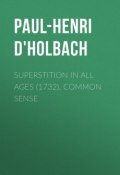 Superstition In All Ages (1732). Common Sense (Paul-Henri d'Holbach, Paul-Henri Holbach)