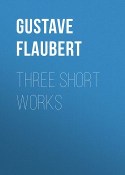 Книга "Three short works" – Гюстав Флобер, Gustave Flaubert