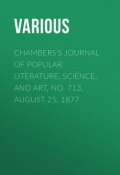Chambers's Journal of Popular Literature, Science, and Art, No. 713, August 25, 1877 (Various)