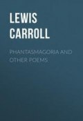 Phantasmagoria and Other Poems (Льюис Кэрролл)
