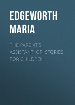 Книга "The Parent's Assistant; Or, Stories for Children" – Maria Edgeworth