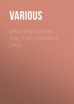 Книга "Birds and Nature Vol. 9 No. 3 [March 1901]" – Various