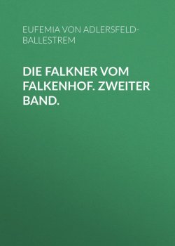 Книга "Die Falkner vom Falkenhof. Zweiter Band." – Eufemia von Adlersfeld-Ballestrem