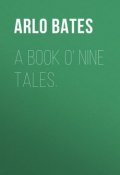 A Book o' Nine Tales. (Arlo Bates)
