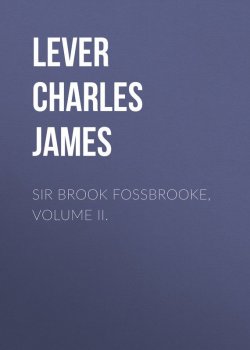 Книга "Sir Brook Fossbrooke, Volume II." – Charles Lever