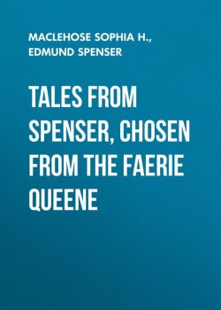 Книга "Tales from Spenser, Chosen from the Faerie Queene" – Edmund Spenser, Sophia MacLehose