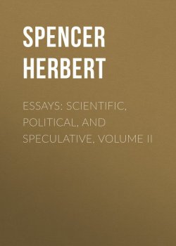 Книга "Essays: Scientific, Political, and Speculative, Volume II" – Herbert Spencer
