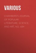 Chambers's Journal of Popular Literature, Science, and Art, No. 684 (Various)
