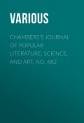 Chambers's Journal of Popular Literature, Science, and Art, No. 682 (Various)