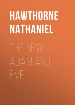 Книга "The New Adam and Eve" – Натаниель Готорн, Nathaniel  Hawthorne