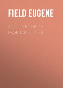 Книга "A Little Book of Profitable Tales" – Eugene Field