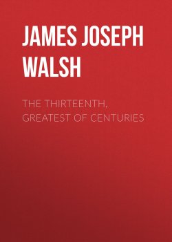 Книга "The Thirteenth, Greatest of Centuries" – James Walsh