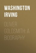 Oliver Goldsmith: A Biography (Washington Irving, Вашингтон Ирвинг)