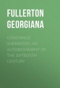 Constance Sherwood: An Autobiography of the Sixteenth Century (Georgiana Fullerton)