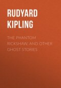 The Phantom Rickshaw, and Other Ghost Stories (Редьярд Киплинг)