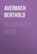 Waldfried: A Novel (Berthold Auerbach)