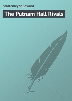 Книга "The Putnam Hall Rivals" – Edward Stratemeyer