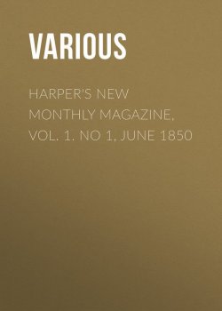 Книга "Harper's New Monthly Magazine, Vol. 1. No 1, June 1850" – Various