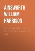 Old Saint Paul's: A Tale of the Plague and the Fire (William Ainsworth)