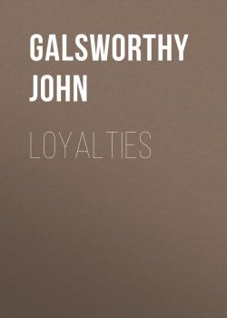Книга "Loyalties" – Джон Голсуорси, John Galsworthy