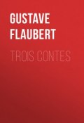Trois contes (Gustave Flaubert, Гюстав Флобер)