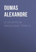 Le vicomte de Bragelonne, Tome IV. (Дюма Александр)