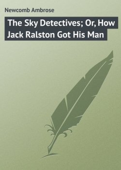 Книга "The Sky Detectives; Or, How Jack Ralston Got His Man" – Ambrose Newcomb