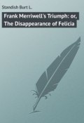 Frank Merriwell's Triumph: or, The Disappearance of Felicia (Burt Standish)