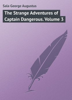 Книга "The Strange Adventures of Captain Dangerous. Volume 3" – George Sala