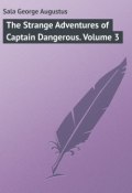 The Strange Adventures of Captain Dangerous. Volume 3 (George Sala)