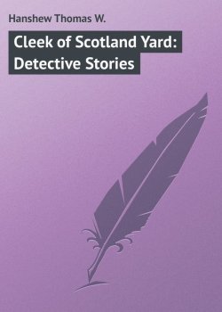 Книга "Cleek of Scotland Yard: Detective Stories" – Thomas Hanshew