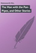 The Man with the Pan-Pipes, and Other Stories (Mrs. Molesworth)