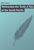 Wednesday the Tenth, A Tale of the South Pacific (Grant Allen)