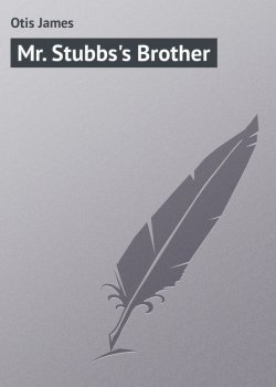 Книга "Mr. Stubbs's Brother" – James Otis