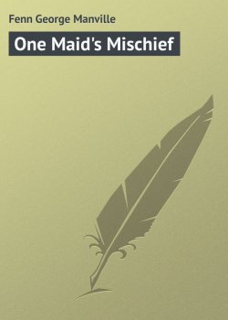 Книга "One Maid's Mischief" – George Fenn