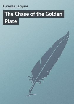 Книга "The Chase of the Golden Plate" – Jacques Futrelle