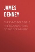The Expositor's Bible: The Second Epistle to the Corinthians (James Denney)