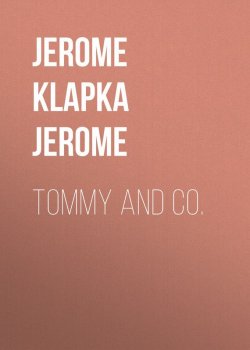 Книга "Tommy and Co." – Джером Клапка Джером, Джером Дэвид Сэлинджер, Джером Килти, Джером МакМуллен-Прайс