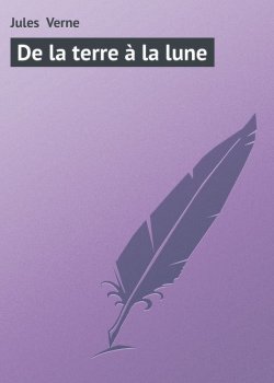 Книга "De la terre à la lune" – Жюль Верн, Жюль-Верн Жан