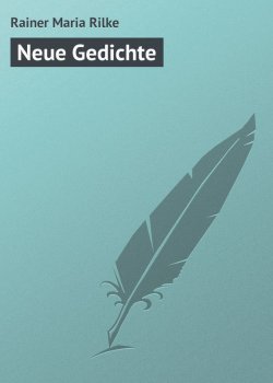 Книга "Neue Gedichte" – Мария Рильке, Райнер Рильке