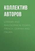 Literary and Philosophical Essays: French, German and Italian (Коллектив авторов)