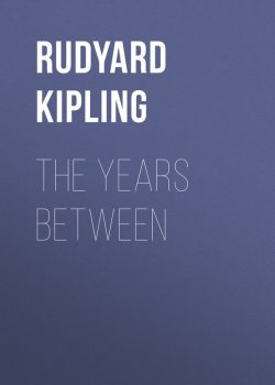 Книга "The Years Between" – Редьярд Киплинг