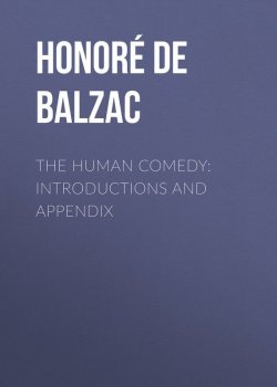 Книга "The Human Comedy: Introductions and Appendix" – Оноре де Бальзак