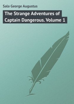 Книга "The Strange Adventures of Captain Dangerous. Volume 1" – George Sala