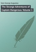 The Strange Adventures of Captain Dangerous. Volume 1 (George Sala)