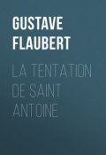 La tentation de Saint Antoine (Gustave Flaubert, Гюстав Флобер)